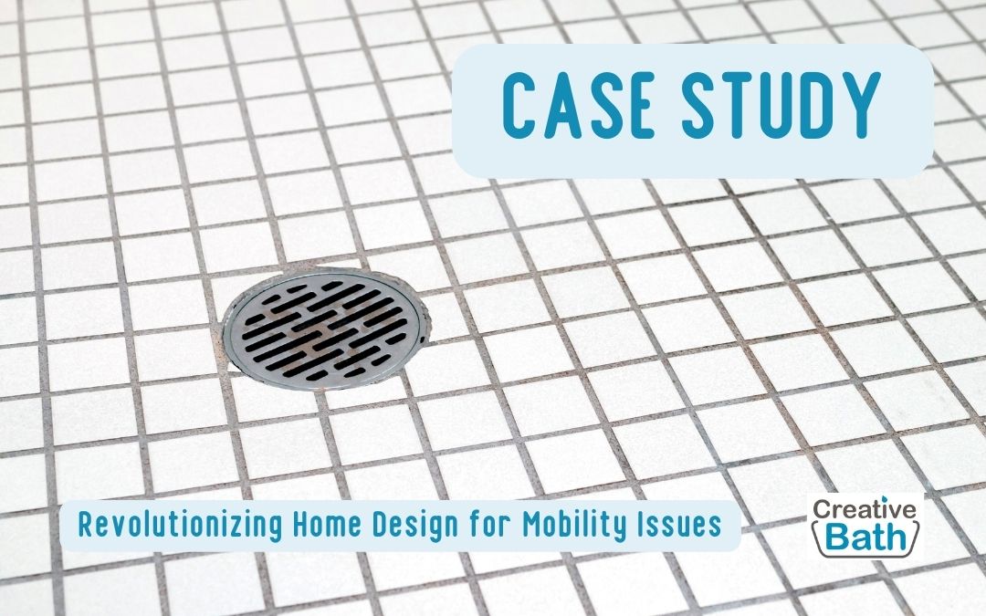 A Bathroom Redesign Case Study: Revolutionizing Home Design for Mobility Issues